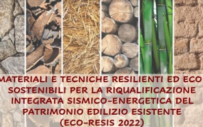 Materiali e tecniche resilienti ed ecosostenibili per la riqualificazione integrata sismico-energetica del patrimonio edilizio esistente (ECO-RESIS 2022) (15/12/22)